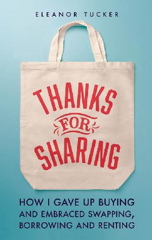 Thanks for Sharing: How I Gave Up Buying and Embraced Swapping, Borrowing and Renting (ePub eBook)