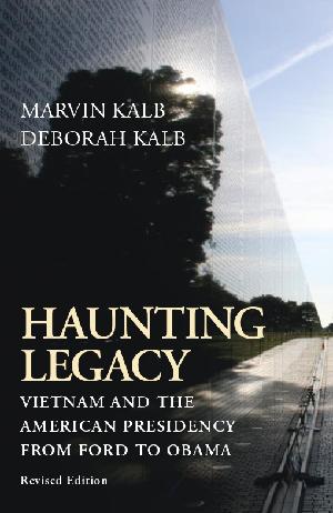 Haunting Legacy: Vietnam and the American Presidency from Ford to Obama (PDF eBook)