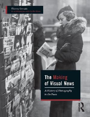 The Making of Visual News: A History of Photography in the Press (ePub eBook)