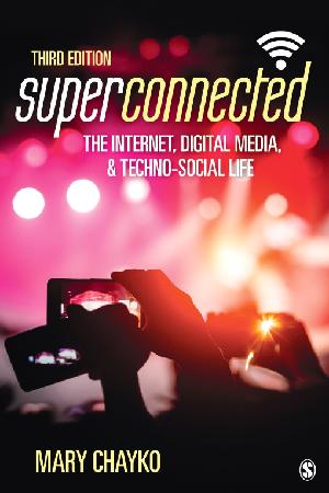 Superconnected: The Internet, Digital Media, and Techno-Social Life (PDF eBook)