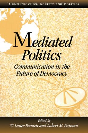 Mediated Politics: Communication in the Future of Democracy (PDF eBook)