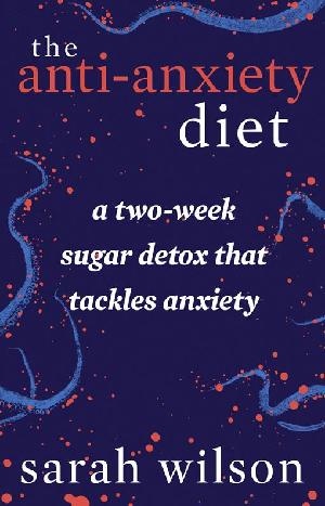 The Anti-Anxiety Diet: From the Bestselling Author of I Quit Sugar (ePub eBook)
