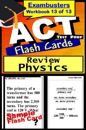 ACT Test Prep Physics Review--Exambusters Flash Cards--Workbook 13 of 13: ACT Exam Study Guide (ePub eBook)
