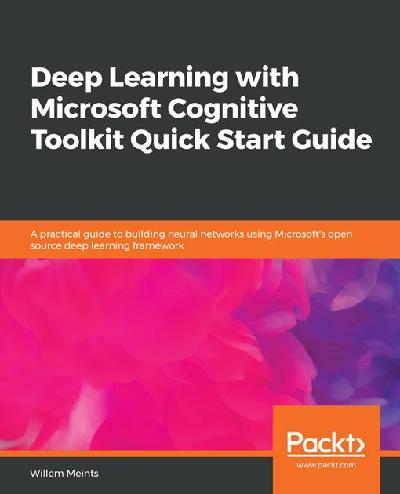 Deep Learning with Microsoft Cognitive Toolkit Quick Start Guide by ...