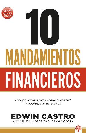 10 Mandamientos financieros: Principios eternos para alcanzar estabilidad y propsito con tus recursos (ePub eBook)
