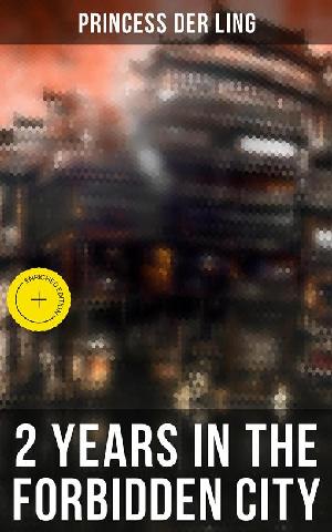 2 Years in the Forbidden City: Enriched edition. (ePub eBook)